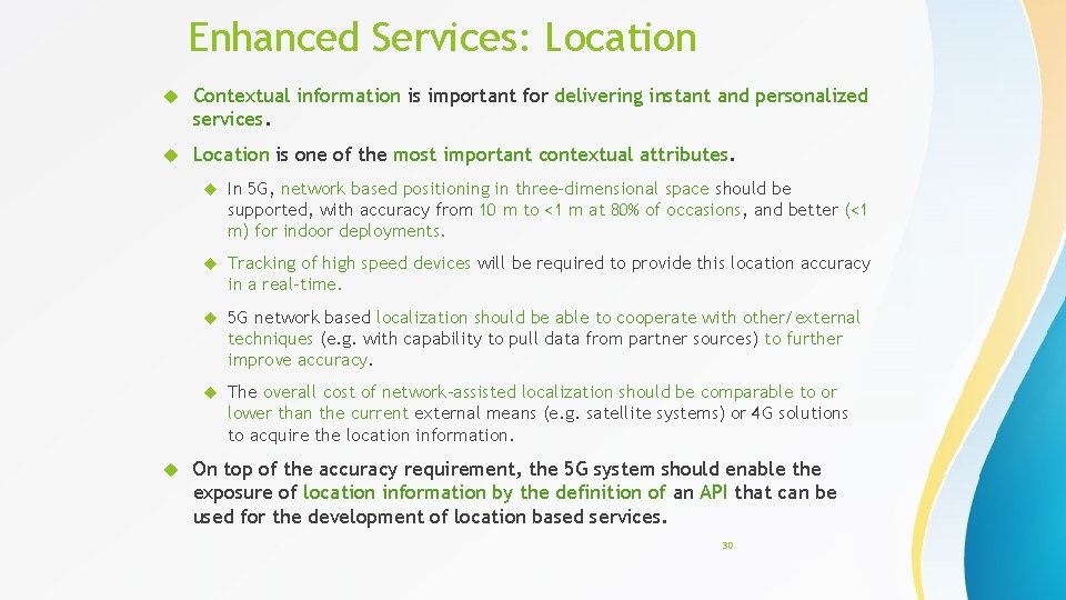 Enhanced Services: Location Contextual information is important for delivering instant and personalized services. Location