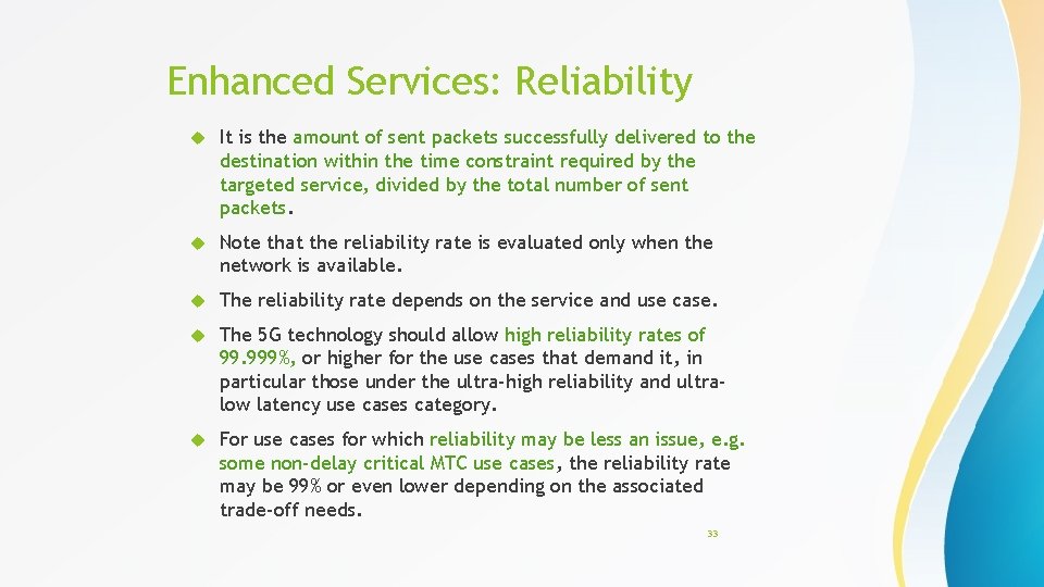 Enhanced Services: Reliability It is the amount of sent packets successfully delivered to the