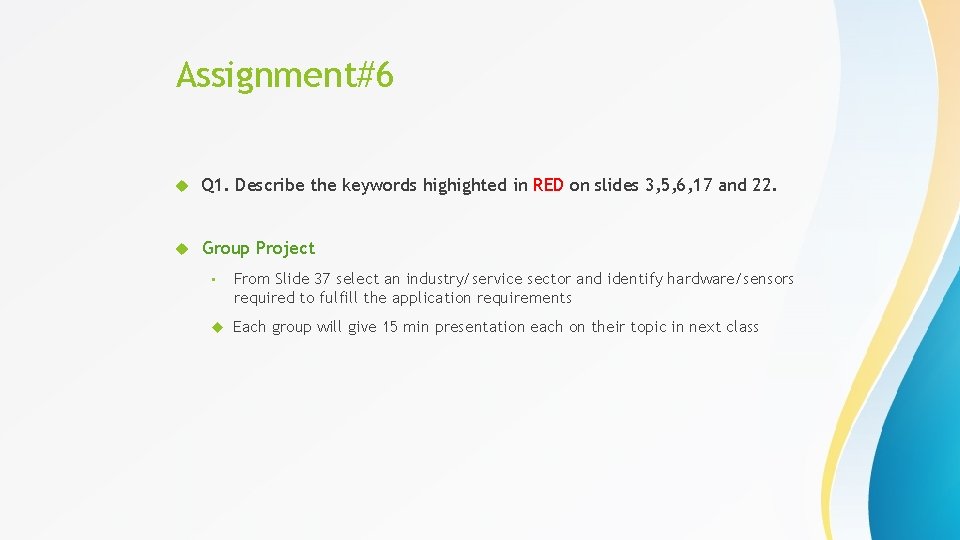 Assignment#6 Q 1. Describe the keywords highighted in RED on slides 3, 5, 6,