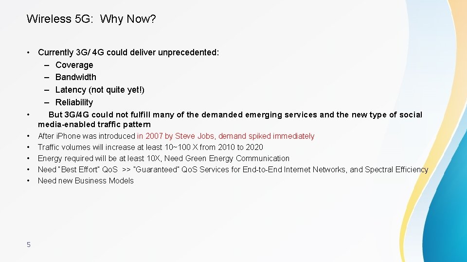 Wireless 5 G: Why Now? • Currently 3 G/ 4 G could deliver unprecedented: