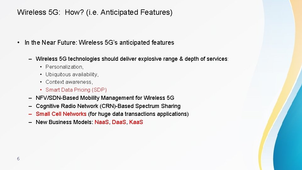 Wireless 5 G: How? (i. e. Anticipated Features) • In the Near Future: Wireless