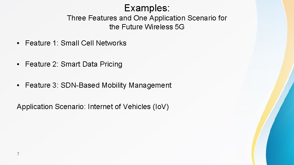 Examples: Three Features and One Application Scenario for the Future Wireless 5 G •