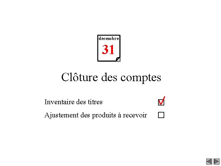 décembre 31 Clôture des comptes Inventaire des titres Ajustement des produits à recevoir 