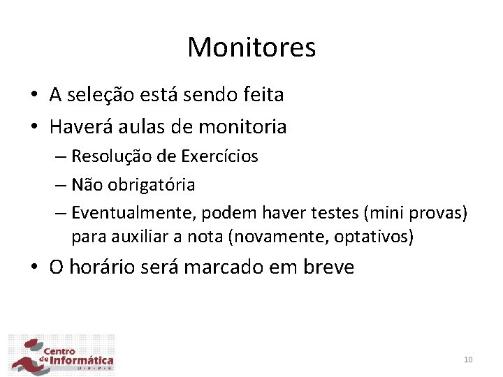 Monitores • A seleção está sendo feita • Haverá aulas de monitoria – Resolução