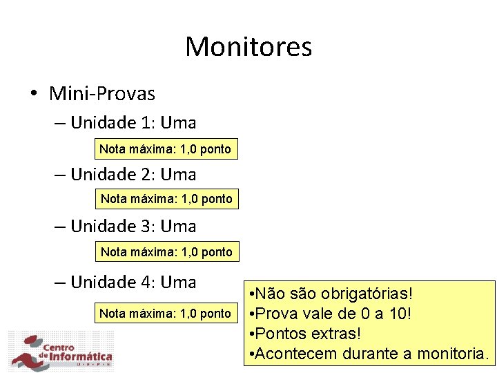 Monitores • Mini-Provas – Unidade 1: Uma Nota máxima: 1, 0 ponto – Unidade