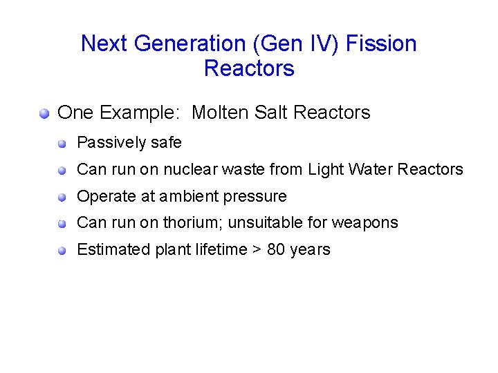 Next Generation (Gen IV) Fission Reactors One Example: Molten Salt Reactors Passively safe Can