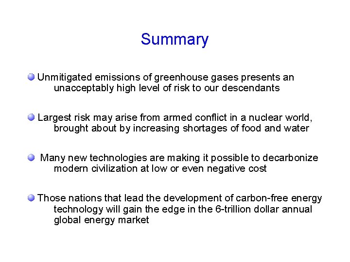 Summary Unmitigated emissions of greenhouse gases presents an unacceptably high level of risk to