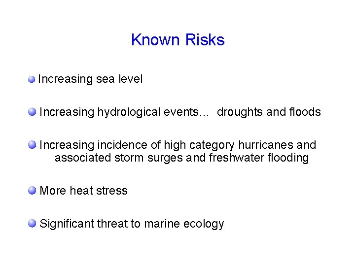 Known Risks Increasing sea level Increasing hydrological events… droughts and floods Increasing incidence of