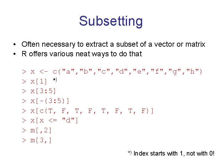 Subsetting • Often necessary to extract a subset of a vector or matrix •