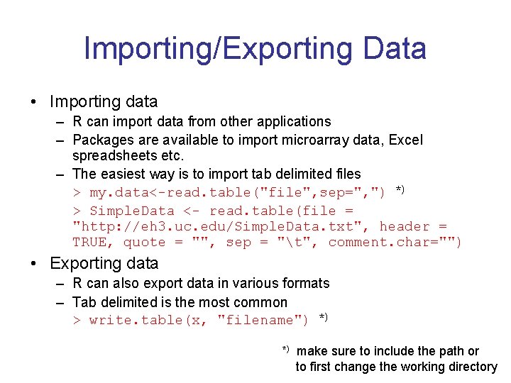 Importing/Exporting Data • Importing data – R can import data from other applications –