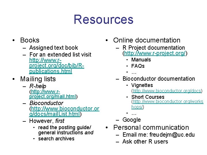Resources • Books – Assigned text book – For an extended list visit http: