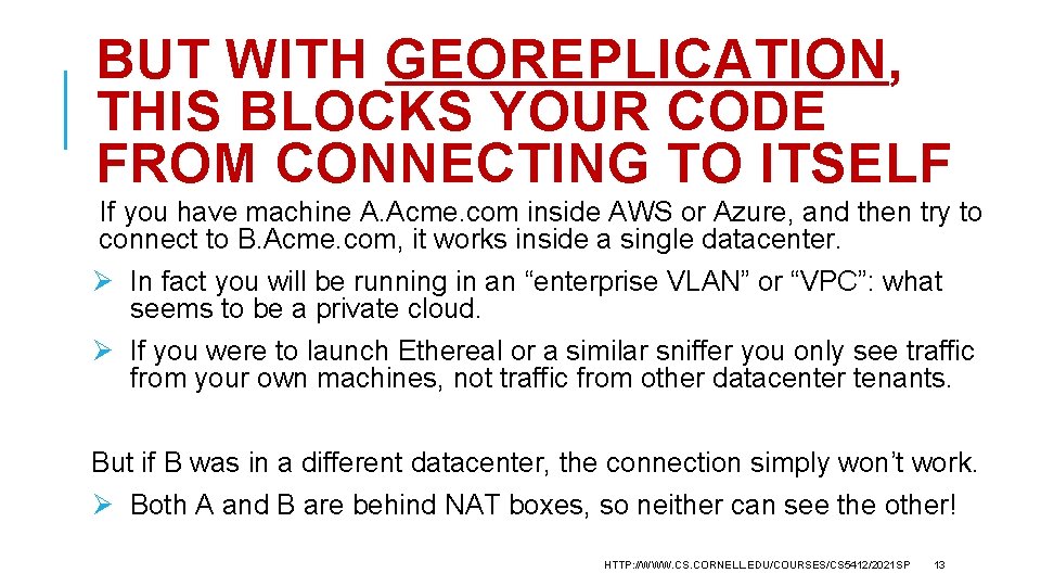 BUT WITH GEOREPLICATION, THIS BLOCKS YOUR CODE FROM CONNECTING TO ITSELF If you have