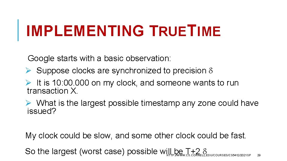 IMPLEMENTING TRUETIME Google starts with a basic observation: Ø Suppose clocks are synchronized to