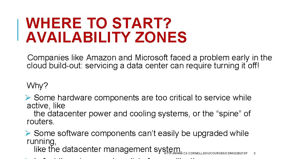 WHERE TO START? AVAILABILITY ZONES Companies like Amazon and Microsoft faced a problem early