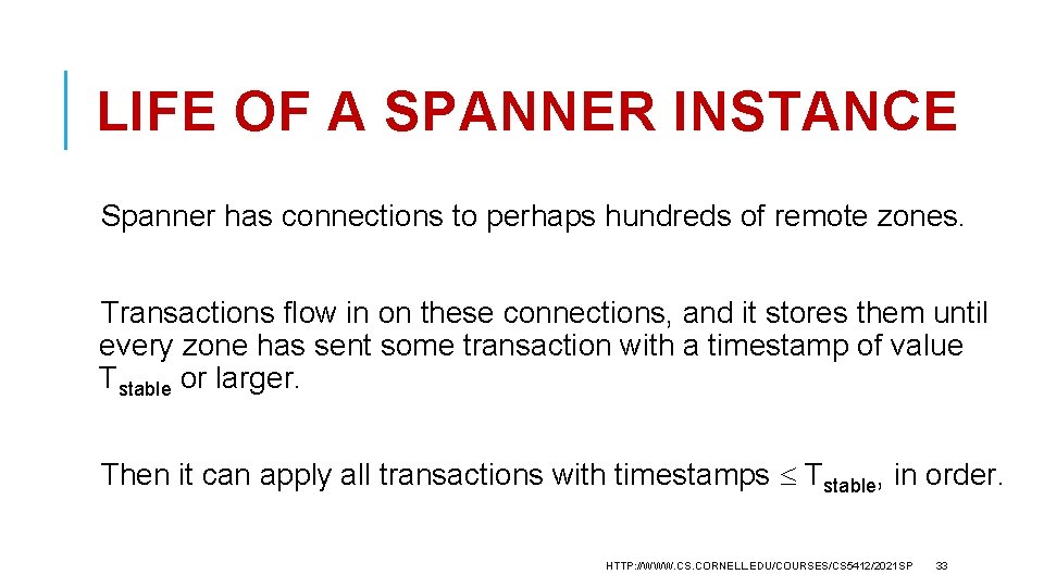 LIFE OF A SPANNER INSTANCE Spanner has connections to perhaps hundreds of remote zones.