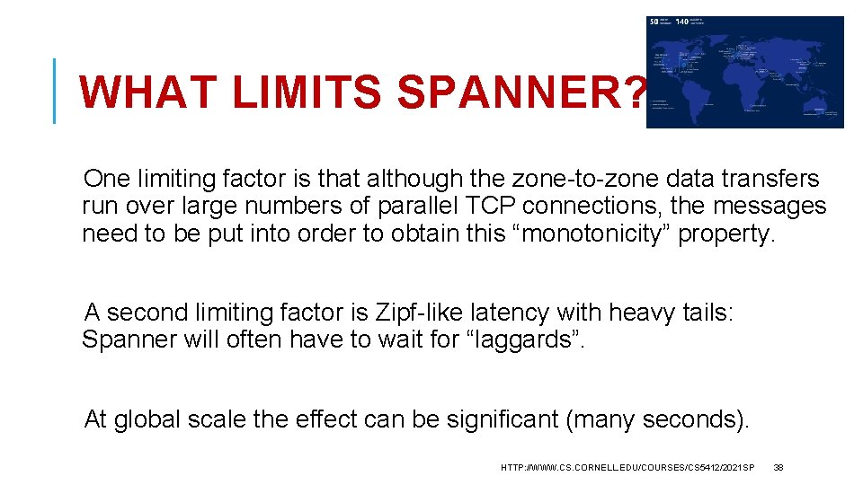 WHAT LIMITS SPANNER? One limiting factor is that although the zone-to-zone data transfers run