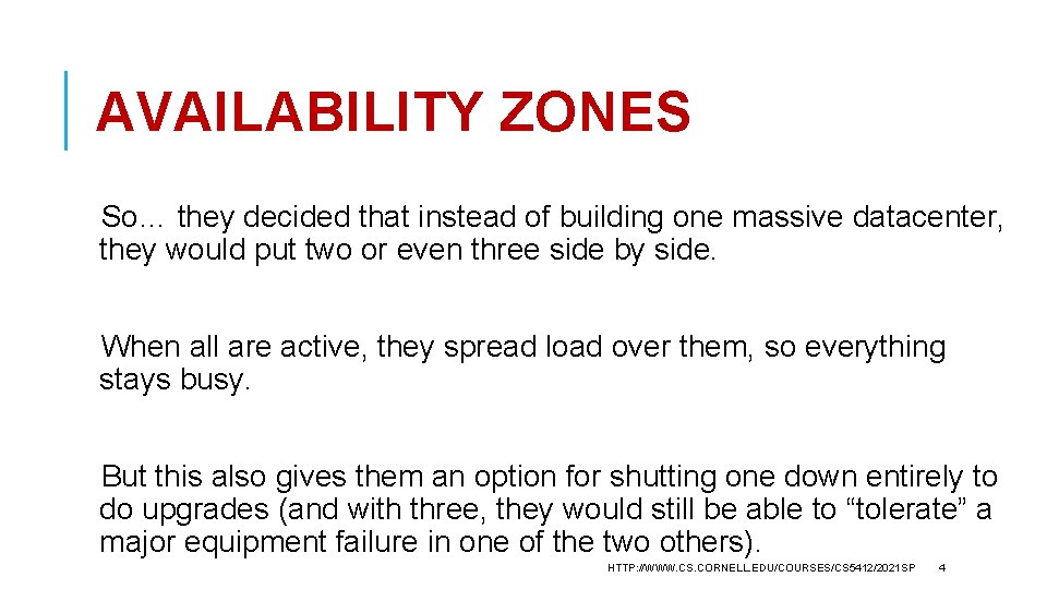 AVAILABILITY ZONES So… they decided that instead of building one massive datacenter, they would