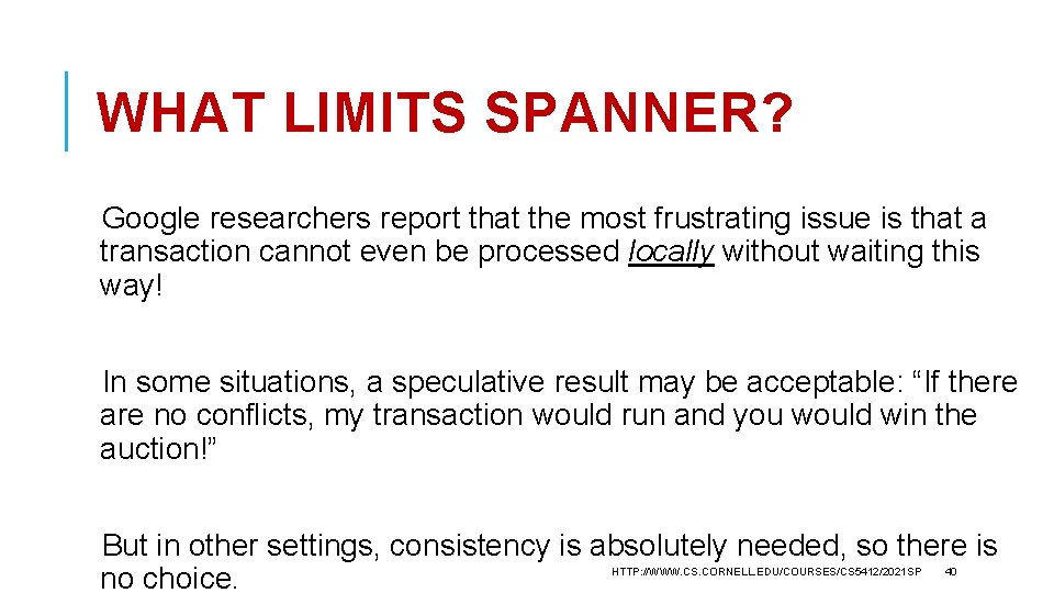 WHAT LIMITS SPANNER? Google researchers report that the most frustrating issue is that a