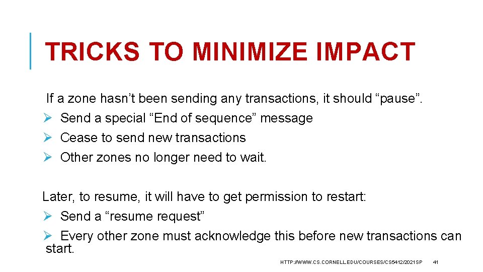 TRICKS TO MINIMIZE IMPACT If a zone hasn’t been sending any transactions, it should