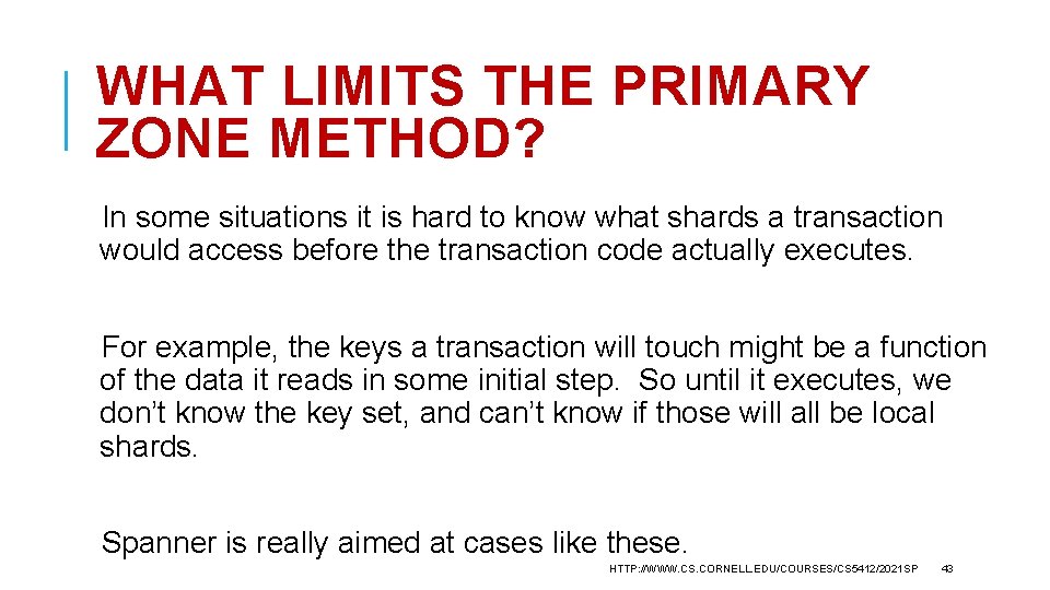 WHAT LIMITS THE PRIMARY ZONE METHOD? In some situations it is hard to know