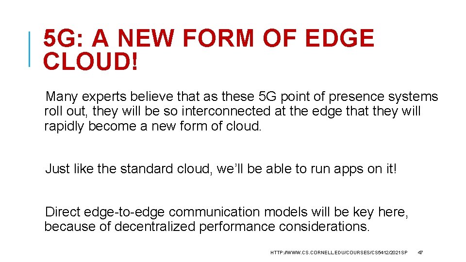 5 G: A NEW FORM OF EDGE CLOUD! Many experts believe that as these