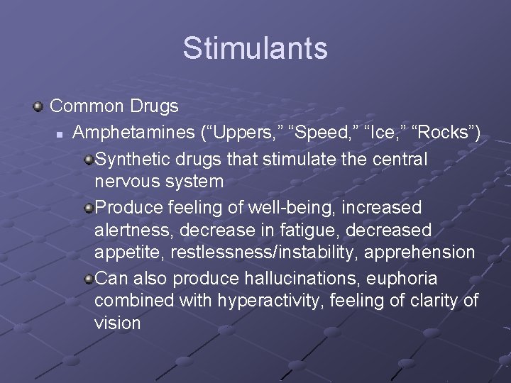 Stimulants Common Drugs n Amphetamines (“Uppers, ” “Speed, ” “Ice, ” “Rocks”) Synthetic drugs