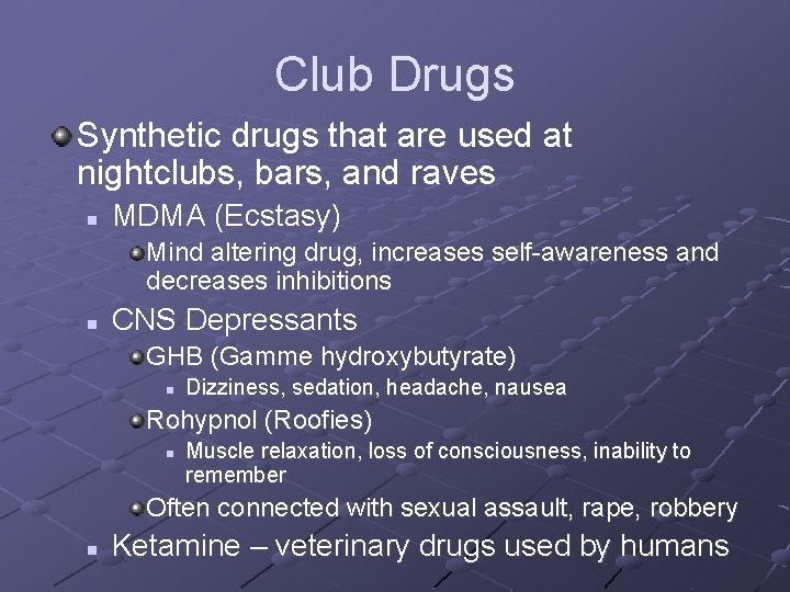 Club Drugs Synthetic drugs that are used at nightclubs, bars, and raves n MDMA
