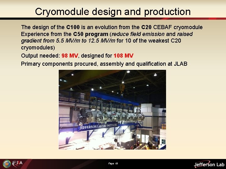 Cryomodule design and production The design of the C 100 is an evolution from