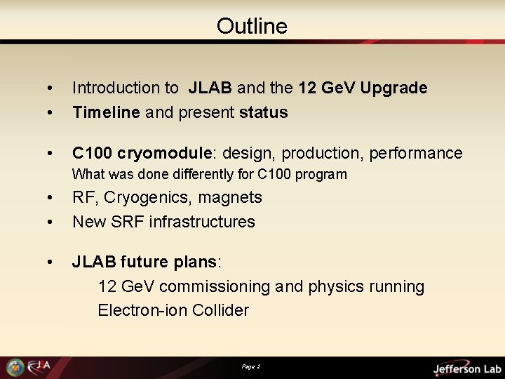 Outline • • Introduction to JLAB and the 12 Ge. V Upgrade Timeline and
