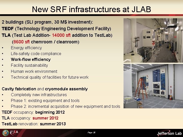 New SRF infrastructures at JLAB 2 buildings (SLI program, 30 M$ investment): TEDF (Technology
