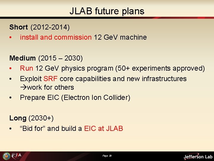 JLAB future plans Short (2012 -2014) • install and commission 12 Ge. V machine