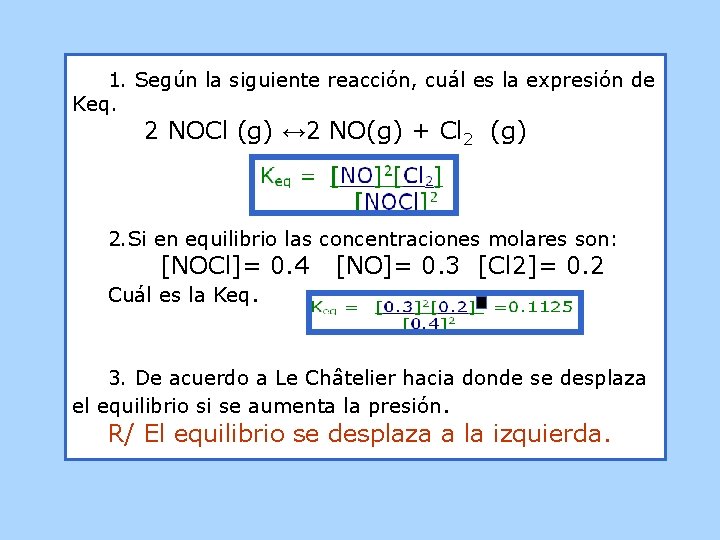 1. Según la siguiente reacción, cuál es la expresión de Keq. 2 NOCl (g)