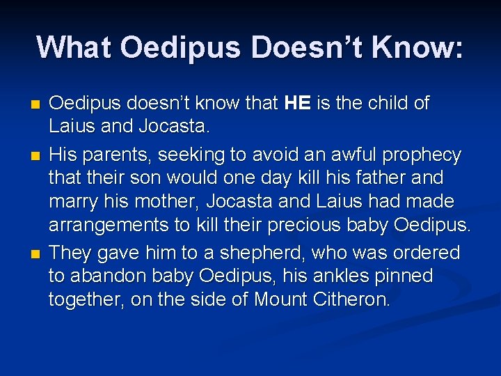 What Oedipus Doesn’t Know: n n n Oedipus doesn’t know that HE is the