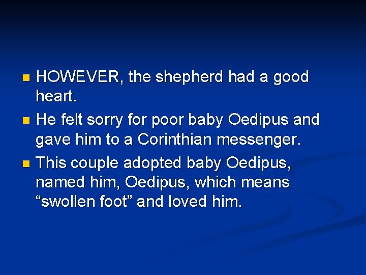 HOWEVER, the shepherd had a good heart. n He felt sorry for poor baby