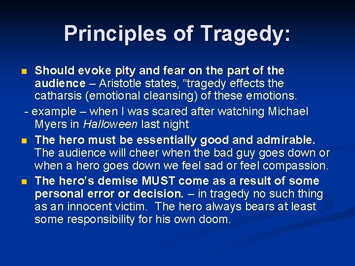 Principles of Tragedy: Should evoke pity and fear on the part of the audience