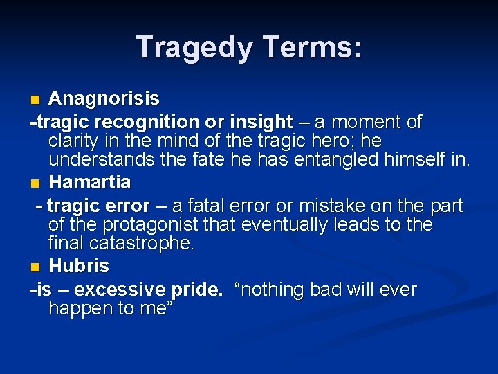 Tragedy Terms: Anagnorisis -tragic recognition or insight – a moment of clarity in the