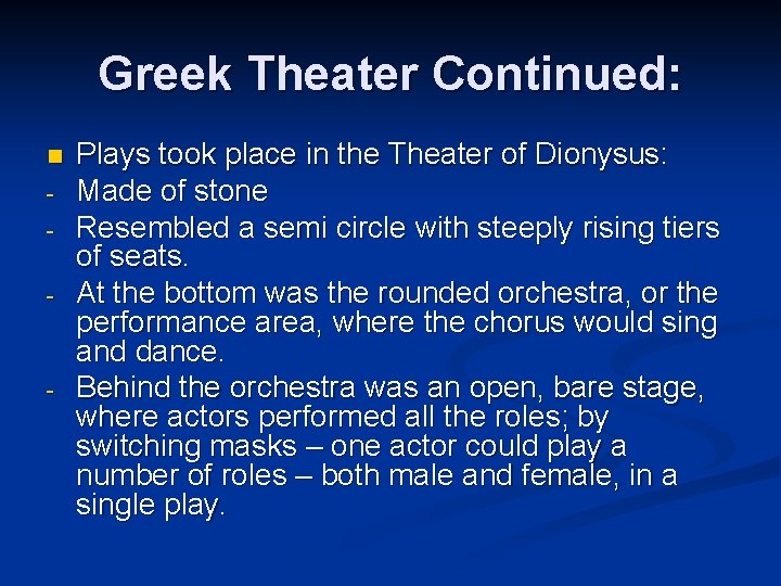 Greek Theater Continued: n - - Plays took place in the Theater of Dionysus: