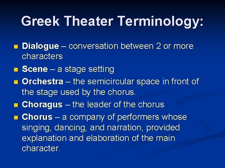 Greek Theater Terminology: n n n Dialogue – conversation between 2 or more characters