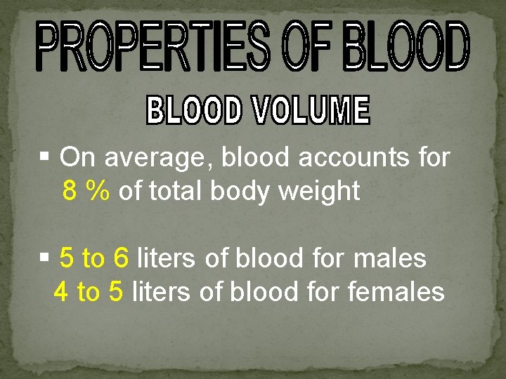 § On average, blood accounts for 8 % of total body weight § 5