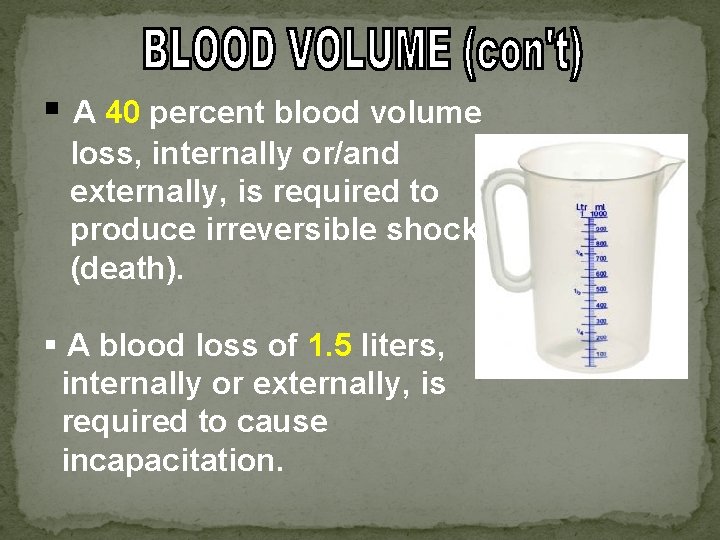 § A 40 percent blood volume loss, internally or/and externally, is required to produce
