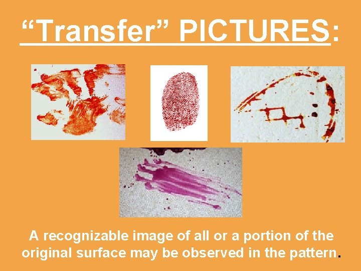 “Transfer” PICTURES: A recognizable image of all or a portion of the original surface