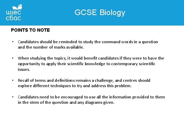 GCSE Biology POINTS TO NOTE • Candidates should be reminded to study the command