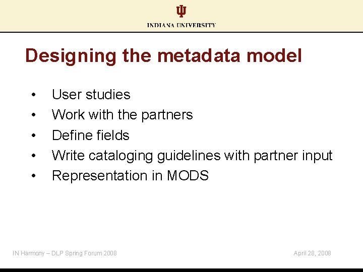 Designing the metadata model • • • User studies Work with the partners Define