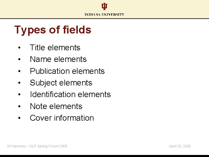 Types of fields • • Title elements Name elements Publication elements Subject elements Identification
