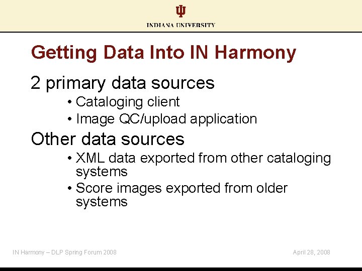 Getting Data Into IN Harmony 2 primary data sources • Cataloging client • Image