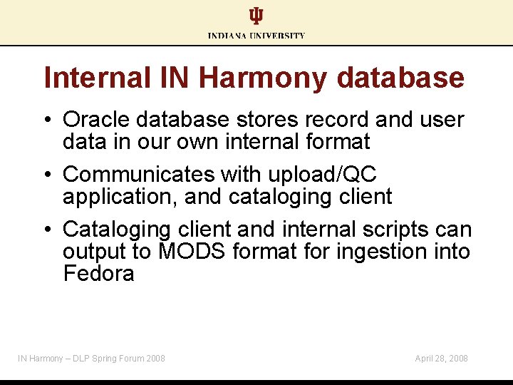 Internal IN Harmony database • Oracle database stores record and user data in our
