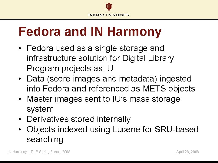 Fedora and IN Harmony • Fedora used as a single storage and infrastructure solution
