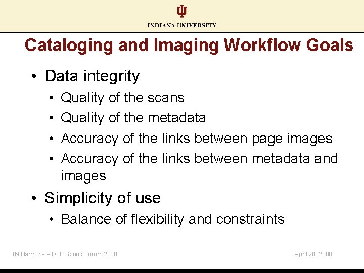 Cataloging and Imaging Workflow Goals • Data integrity • • Quality of the scans