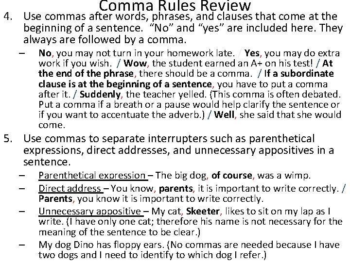 Comma Rules Review 4. Use commas after words, phrases, and clauses that come at