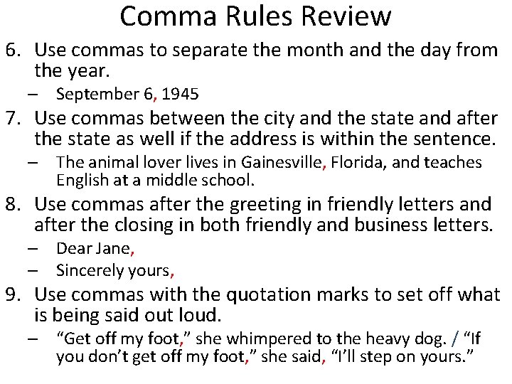 Comma Rules Review 6. Use commas to separate the month and the day from